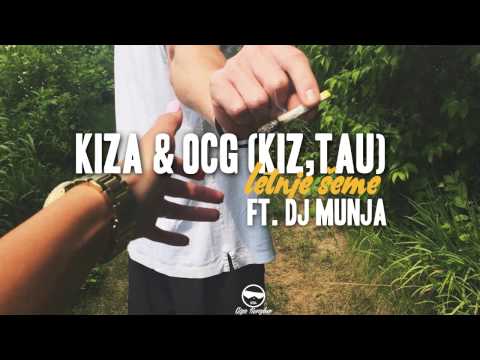 Kiza , OCG(Kiz,Tau) - Letnje seme (Ft. Dj Munja)