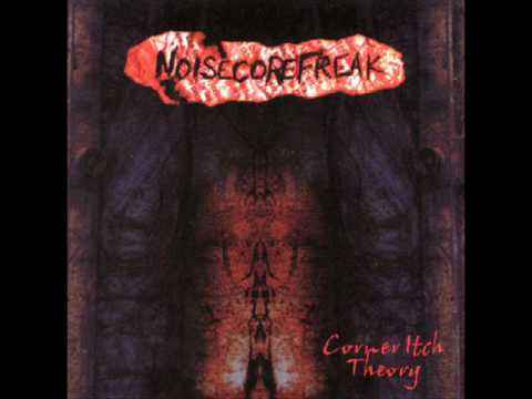 Noisecore Freak - Corner Itch Theory - Harsh Bedwire