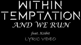 Within Temptation - And We Run (feat. Xzibit) - 2014 - Lyric Video