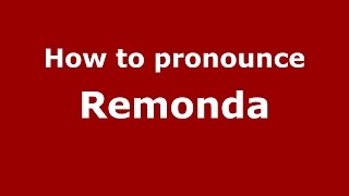 How to pronounce Remonda