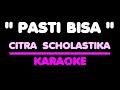 PASTI BISA - Citra Scholastika. Karaoke. Key Db.