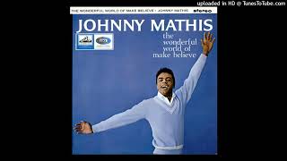 Johnny Mathis - The World Of Make Believe