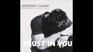 Trust In You Jeremy Camp Believe In Jesus HQ