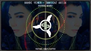 Hande Yener - Bakıcaz Artık (Efsane Remix 2017!!!