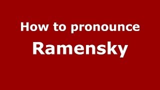 How to pronounce Ramensky