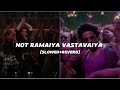 Not Ramaiya Vastavaiya Slowed Reverb JAWAN