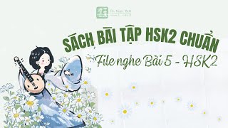 Sách bài tập HSK2 chuẩn - File nghe bài 5 HSK2