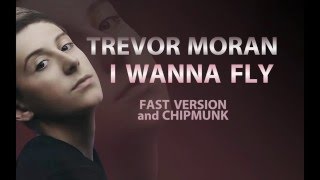 Trevor Moran - I Wanna Fly Lyrics - Fast Version and chipmunk