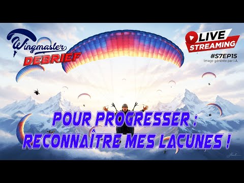 PARAPENTE : Pour progresser, reconnaître mes lacunes ! | S7EP15 | #parapente