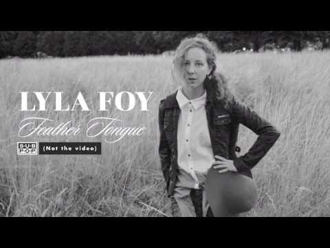 Lyla Foy - Feather Tongue (not the video)