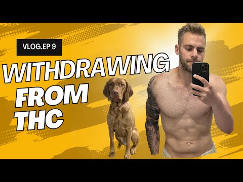 WITHDRAWING FROM THC-VLOG EP.9