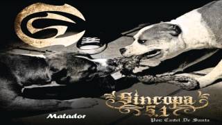 05.- Cartel De Santa - Matador [Sin Copa 5.1]