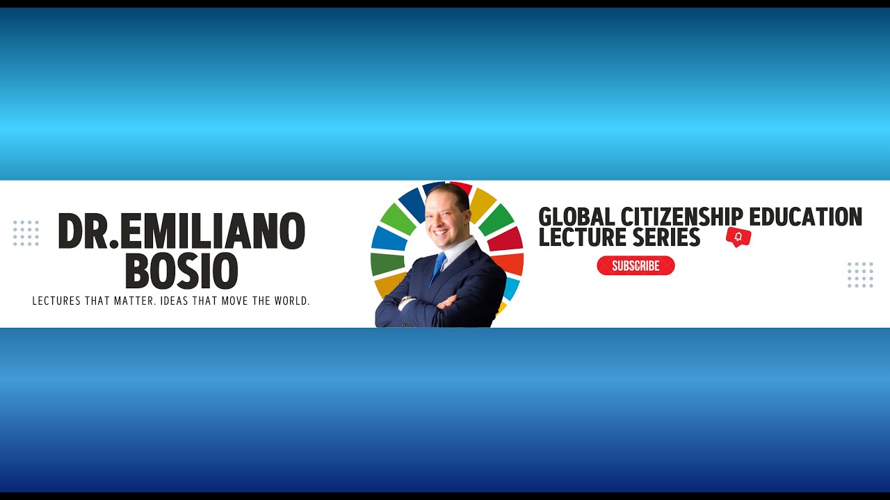 Becoming Global Citizens | Lecture Series on Global Citizenship with Dr. Emiliano Bosio