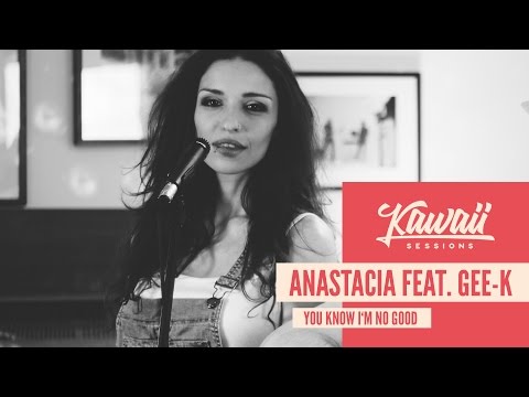 Kawaii Session w/ Anastacia & Gee-K - You Know I'm No Good (Cover)