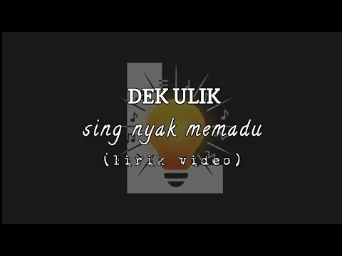 LIRIK LAGU DEK ULIK TERBARU - SING NYAK MEMADU 💔