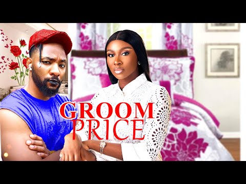 GROOM PRICE(FULL MOVIE) SONIA UCHE, JOHN EKANEM, PRECIOUS AKAEZE 2024 LATEST NIGERIAN MOVIE