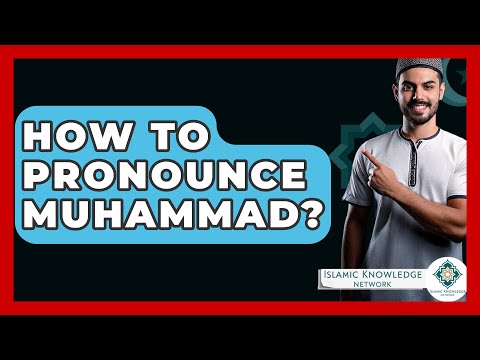 How To Pronounce Muhammad? - Islamic Knowledge Network