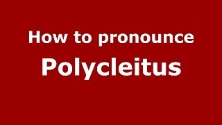 How to pronounce Polycleitus