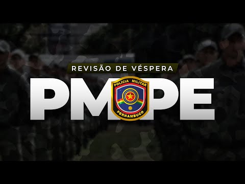 SUPER REVISÃO DE VÉSPERA PMPE!!