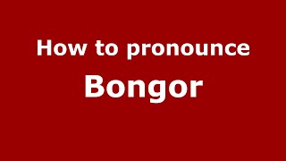 How to pronounce Bongor