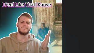 Kanye West | I Feel Like That (Reaction)