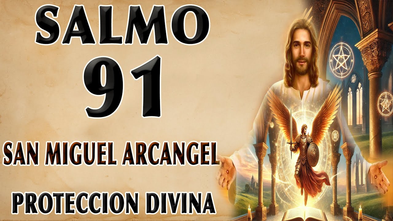 SALMO 91 A SAN MIGUEL ARCÁNGEL ORACIÓN PODEROSA PARA PROTECCIÓN DIVINA