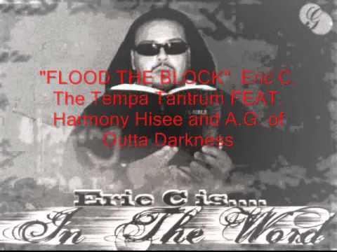 ERIC C THE TEMPA TANTRUM FEAT HARMONY HISEE AND A G - FLOOD THE BLOCK NEW 2013 FASTEST RAPPER BEST