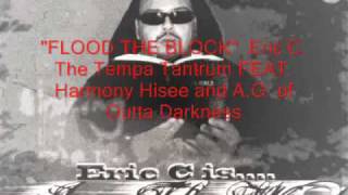 ERIC C THE TEMPA TANTRUM FEAT HARMONY HISEE AND A G - FLOOD THE BLOCK NEW 2013 FASTEST RAPPER BEST