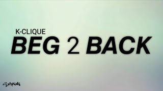 Download lagu Beg 2 Back - K-Clique (lirik) mp3