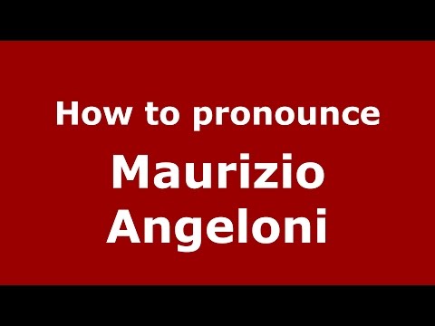 How to pronounce Maurizio Angeloni (Italian/Italy)  - PronounceNames.com