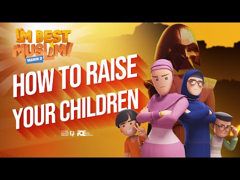 I'm Best Muslim - S3 - Ep 05 - How to Raise Your Child?