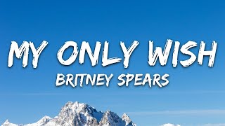 Britney Spears - My Only Wish (This Year) [Lyrics]