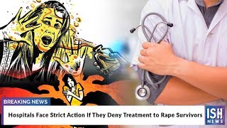 Hospitals Face Strict Action If They Deny Treatment to Rape Survivors