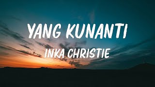 Download lagu Yang Kunanti - Inka Christie - Lirik Lagu mp3