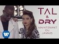 Tal & Dry - Maintenant ou jamais (Clip Officiel)