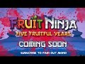 Fruit Ninja Documentary Five Fruitful Years Trailer OUT NOW