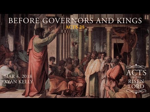 Ryan Kelly, "Before Governors and Kings" - Acts 25