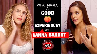 What Makes A Good 🍑 Experience? With Vanna Bardot