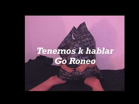 Tenemos k hablar - Go Roneo | Letra