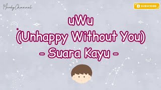 Download lagu [Lirik] Uwu (Unhappy Without You) - Suara Kayu mp3