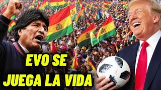 EVO MORALES JUEGA AL LÍMITE MIENTRAS TRUMP NOS DA PAN y CIRCO