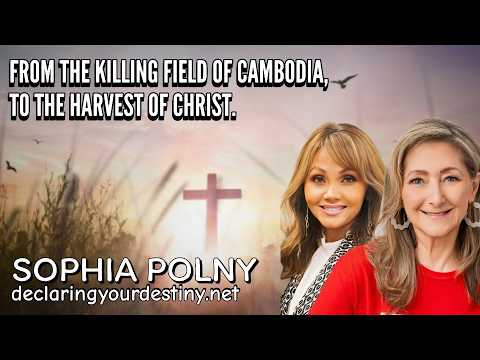 FROM THE KILLING FIELD OF CAMBODIA TO THE HARVEST FIELDS OF CHRIST - SOPHIA POLNY - 2/26/26