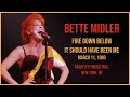 Bette Midler - Fire Down Below / It Should Have Been Me (Live)