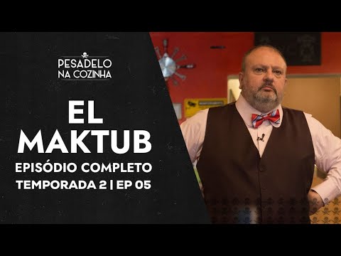 EL MAKTUB | EPISÓDIO COMPLETO | PESADELO NA COZINHA