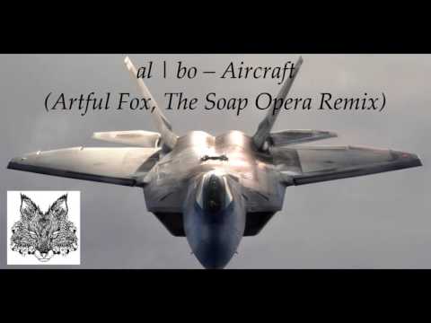 al l bo - Aircraft (Artful Fox / The Soap Opera Remix)