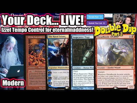 Your Deck... LIVE! Modern Izzet Tempo Control for eternalmaddness - Double Dip Part Two!