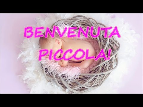 BENVENUTA PICCOLA (Auguri per una nascita)