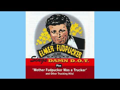 Elmer Fudpucker - "Damn D.O.T. "