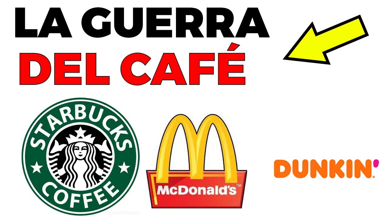 La guerra del café: Starbucks, McDonald's y Dunkin