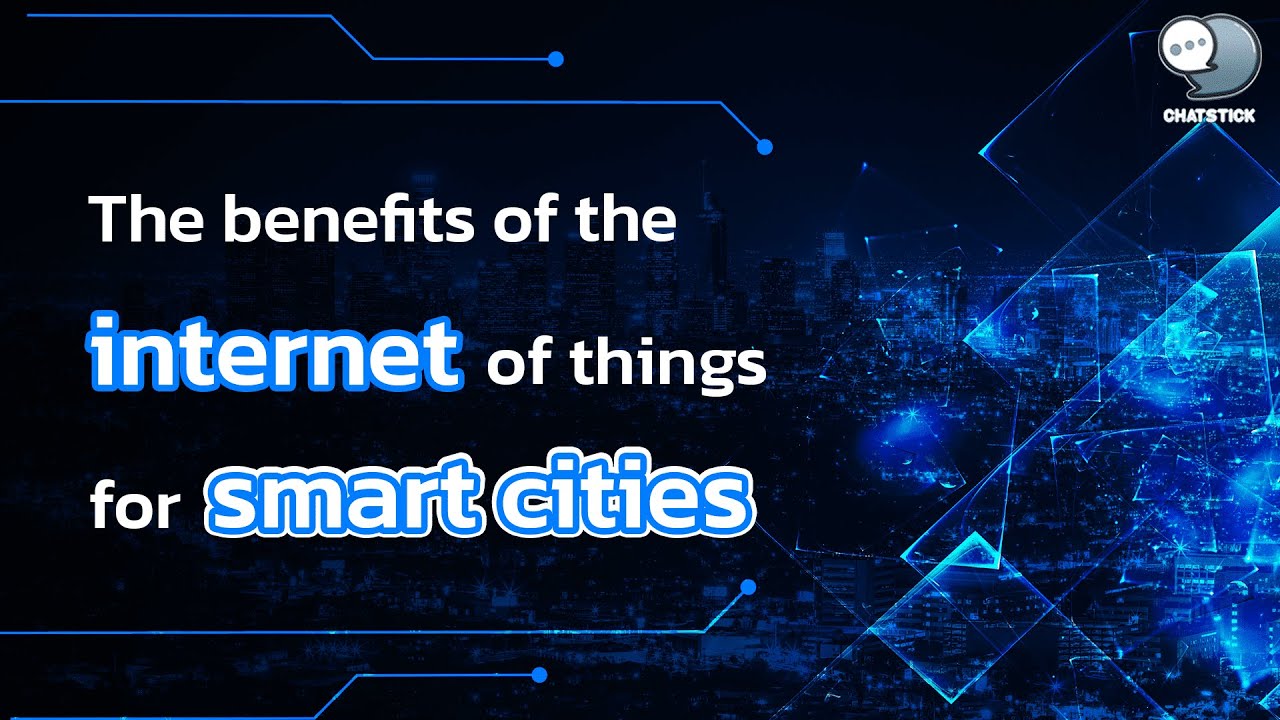 The benefits of the internet of things for smart cities